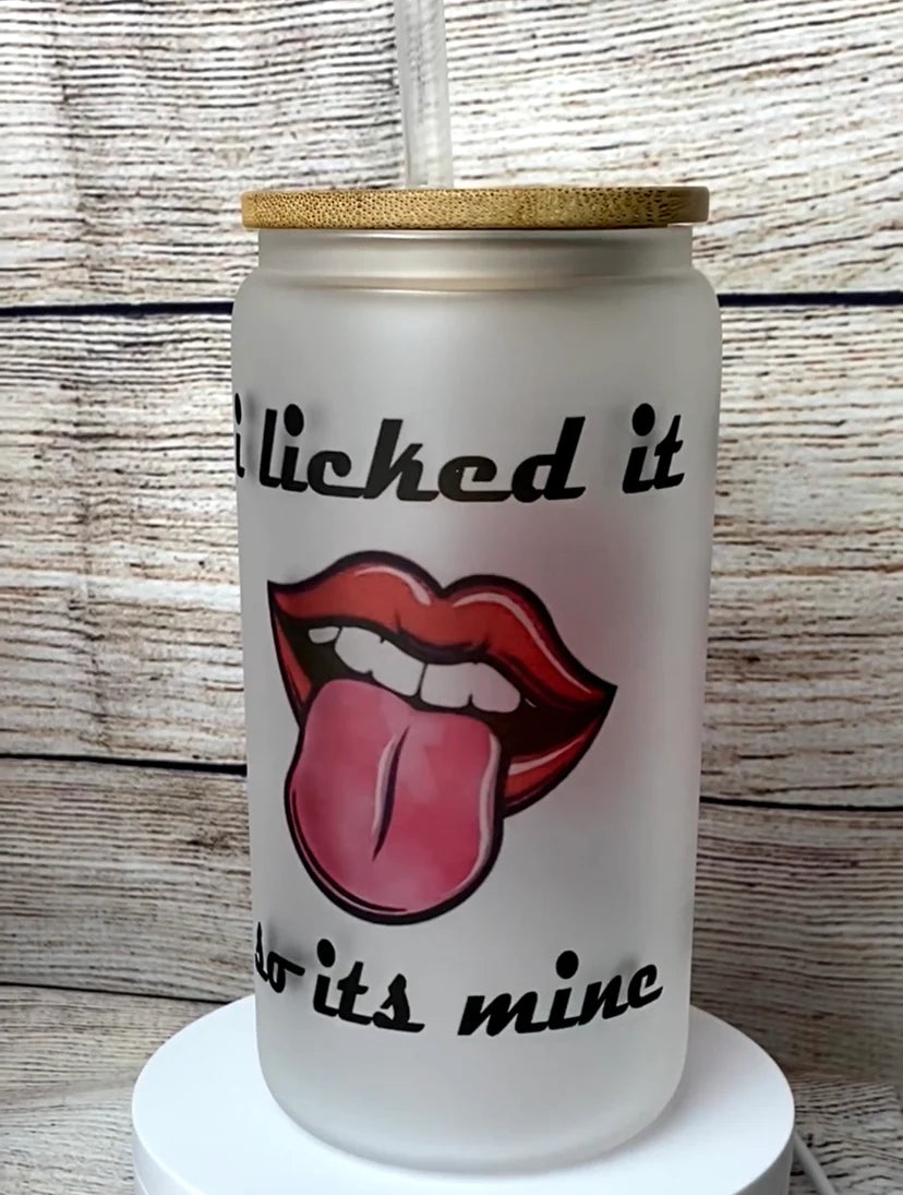 I licked it so it’s mine frosted glass 16 ounce beer can tumbler