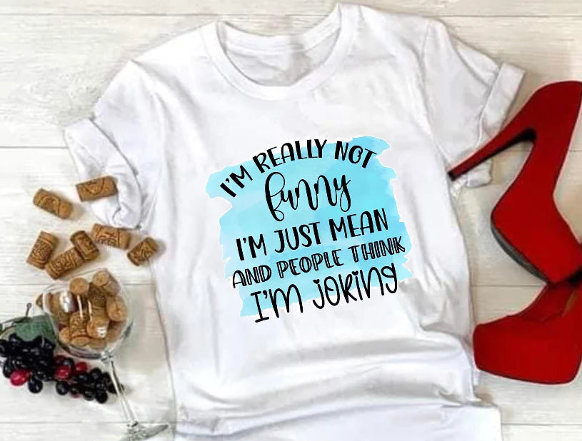 I’m not funny I’m mean shirt